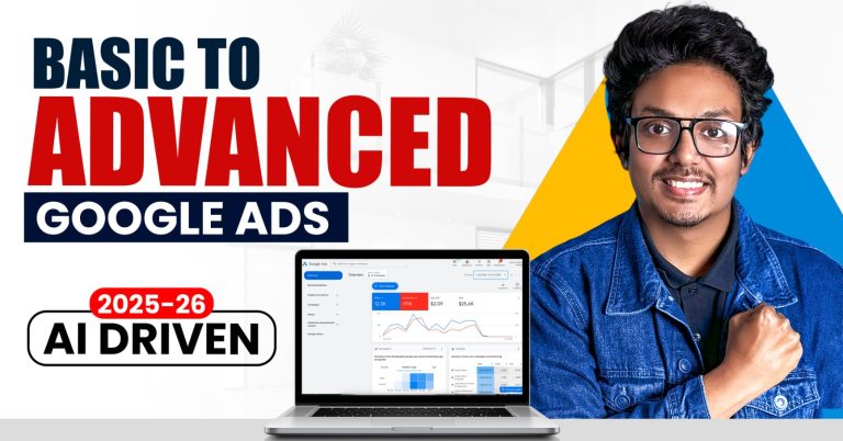 Basic To Advanced Google Ads Course – 2025-26 (AI Driven) | Live Support Class
